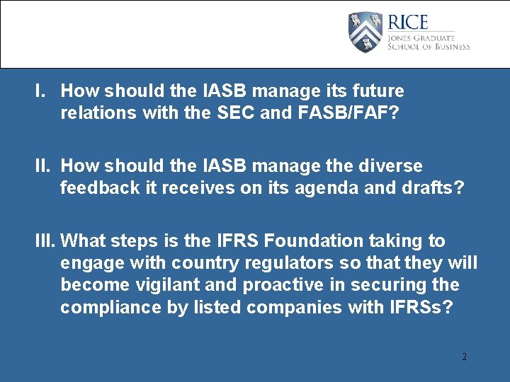 I. How should the IASB manage its future relations with the SEC and FASB/FAF?