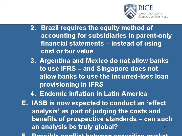 2. Brazil requires the equity method of accounting for subsidiaries in parent-only financial statements
