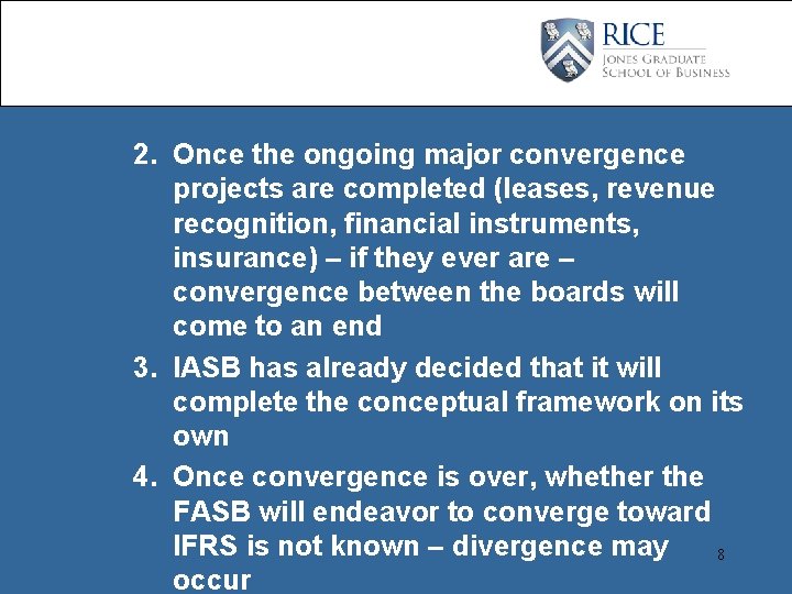 2. Once the ongoing major convergence projects are completed (leases, revenue recognition, financial instruments,