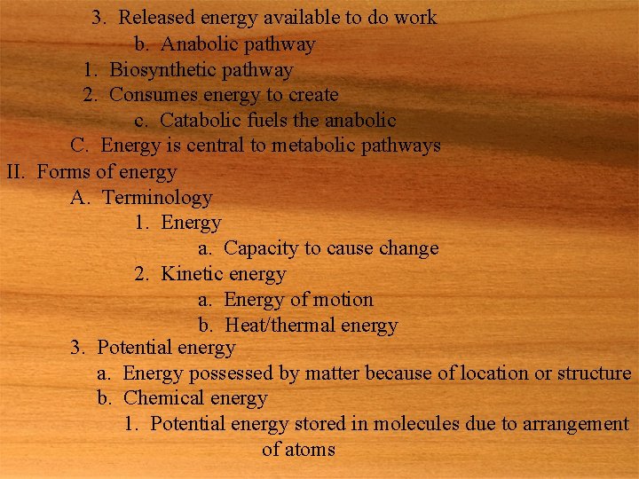 3. Released energy available to do work b. Anabolic pathway 1. Biosynthetic pathway 2.