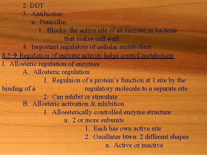 2. DDT 3. Antibiotics a. Penicillin 1. Blocks the active site of an enzyme