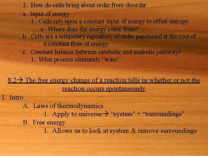 2. How do cells bring about order from disorder a. Input of energy 1.