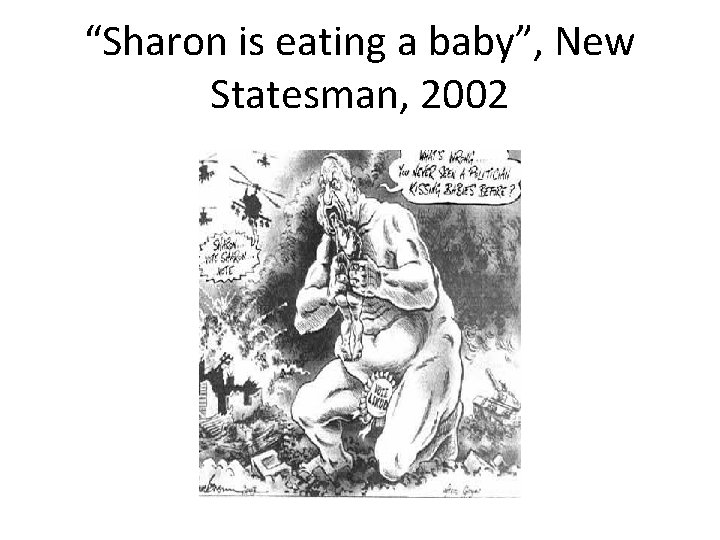 “Sharon is eating a baby”, New Statesman, 2002 