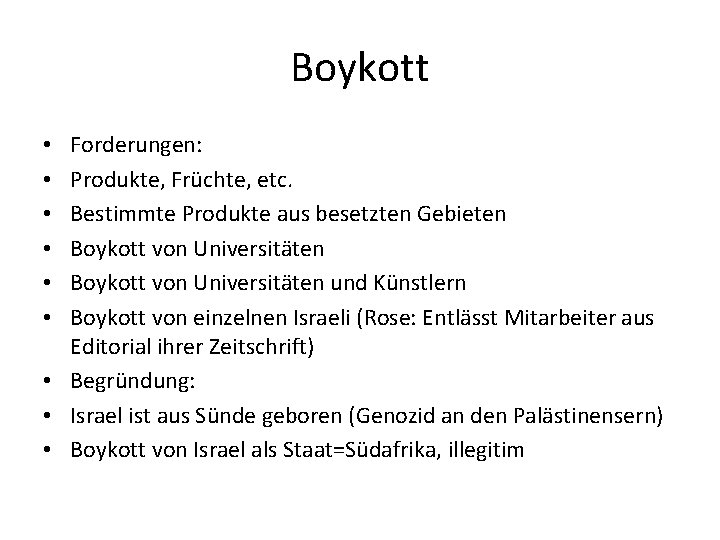 Boykott Forderungen: Produkte, Früchte, etc. Bestimmte Produkte aus besetzten Gebieten Boykott von Universitäten und