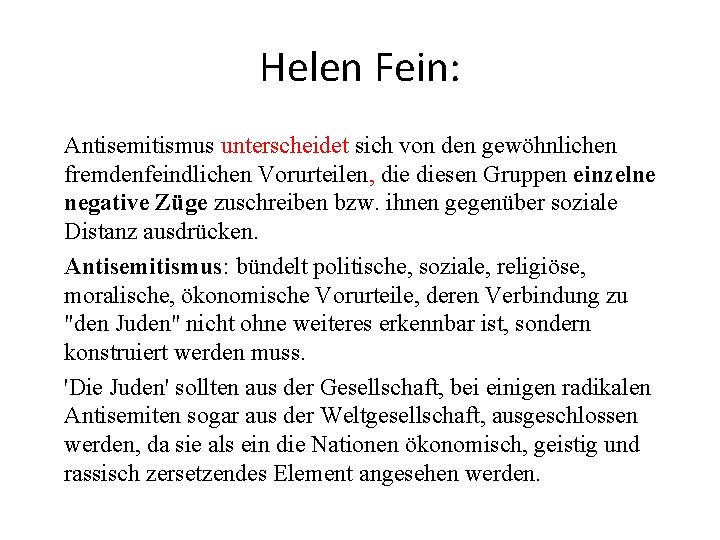 Helen Fein: Antisemitismus unterscheidet sich von den gewöhnlichen fremdenfeindlichen Vorurteilen, diesen Gruppen einzelne negative