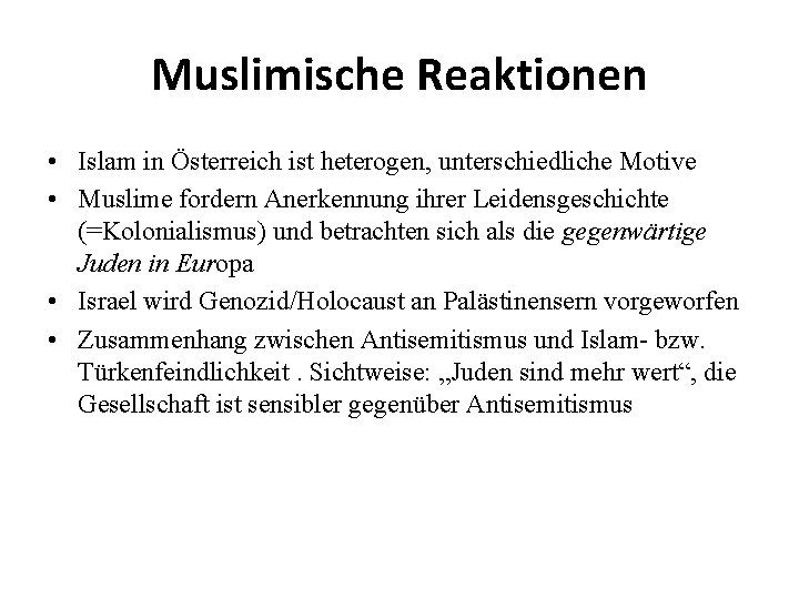 Muslimische Reaktionen • Islam in Österreich ist heterogen, unterschiedliche Motive • Muslime fordern Anerkennung