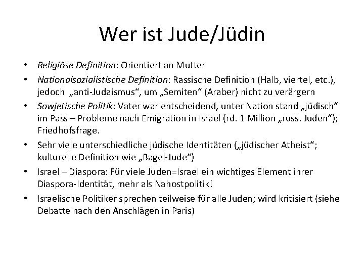 Wer ist Jude/Jüdin • Religiöse Definition: Orientiert an Mutter • Nationalsozialistische Definition: Rassische Definition
