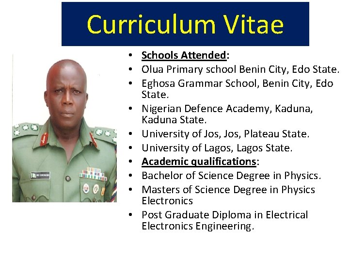 Curriculum Vitae • Schools Attended: • Olua Primary school Benin City, Edo State. •