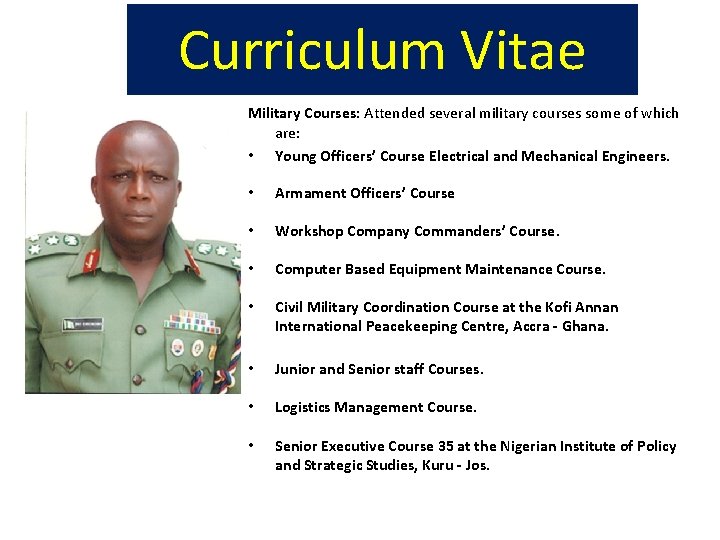 Curriculum Vitae Military Courses: Attended several military courses some of which are: • Young