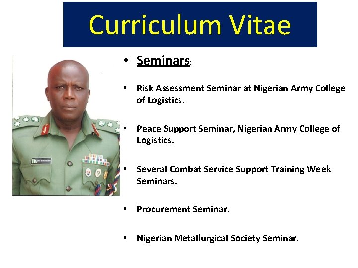 Curriculum Vitae • Seminars: • Risk Assessment Seminar at Nigerian Army College of Logistics.
