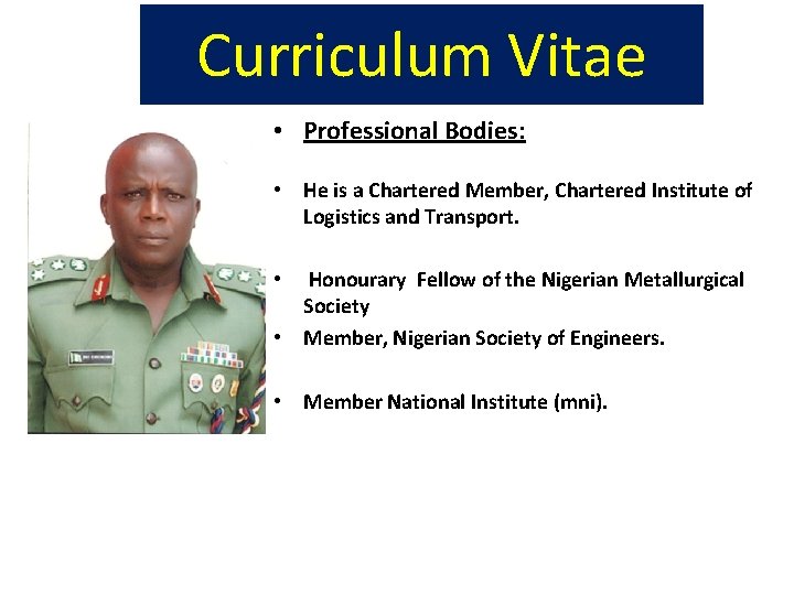 Curriculum Vitae • Professional Bodies: • He is a Chartered Member, Chartered Institute of