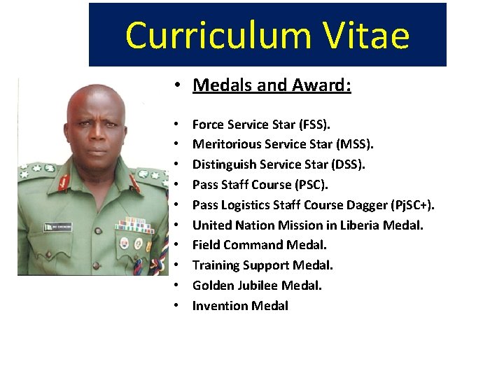 Curriculum Vitae • Medals and Award: • • • Force Service Star (FSS). Meritorious