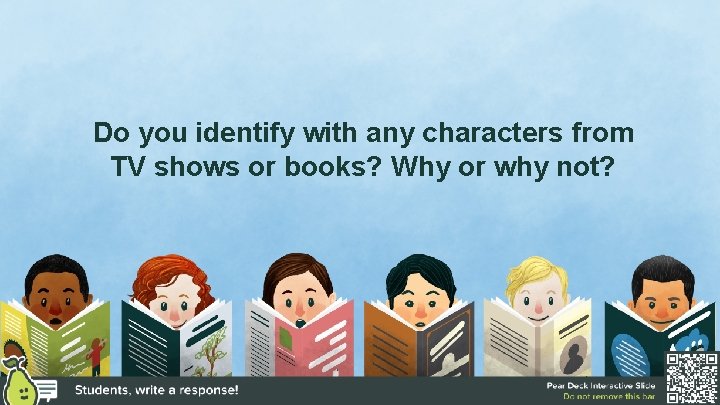 Do you identify with any characters from TV shows or books? Why or why