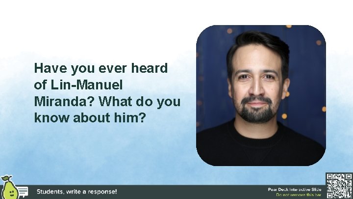 Have you ever heard of Lin-Manuel Miranda? What do you know about him? 
