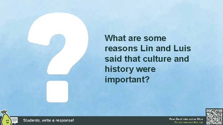 What are some reasons Lin and Luis said that culture and history were important?