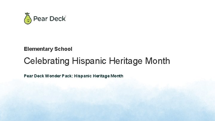 Elementary School Celebrating Hispanic Heritage Month Pear Deck Wonder Pack: Hispanic Heritage Month 