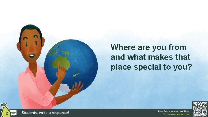 Where are you from and what makes that place special to you? 