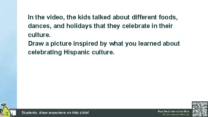 In the video, the kids talked about different foods, dances, and holidays that they