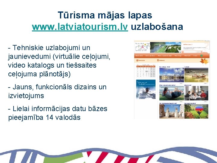 Tūrisma mājas lapas www. latviatourism. lv uzlabošana - Tehniskie uzlabojumi un jaunievedumi (virtuālie ceļojumi,