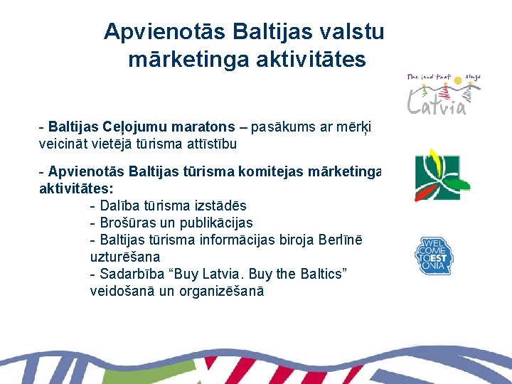 Apvienotās Baltijas valstu mārketinga aktivitātes - Baltijas Ceļojumu maratons – pasākums ar mērķi veicināt