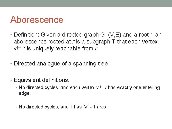 Aborescence • Definition: Given a directed graph G=(V, E) and a root r, an