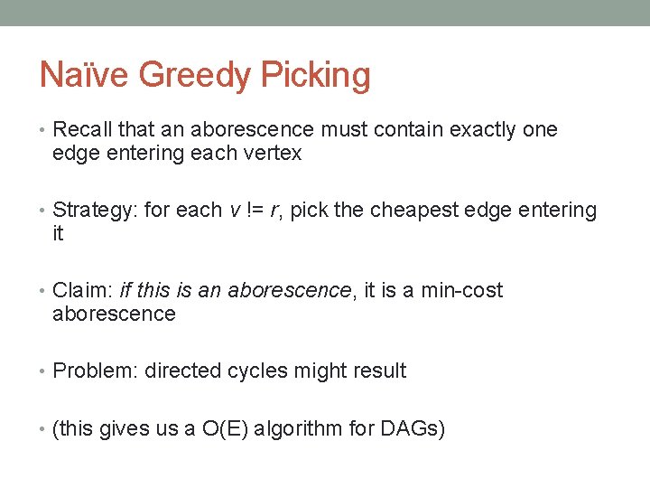 Naïve Greedy Picking • Recall that an aborescence must contain exactly one edge entering