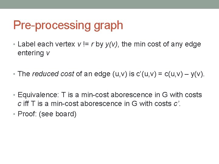 Pre-processing graph • Label each vertex v != r by y(v), the min cost