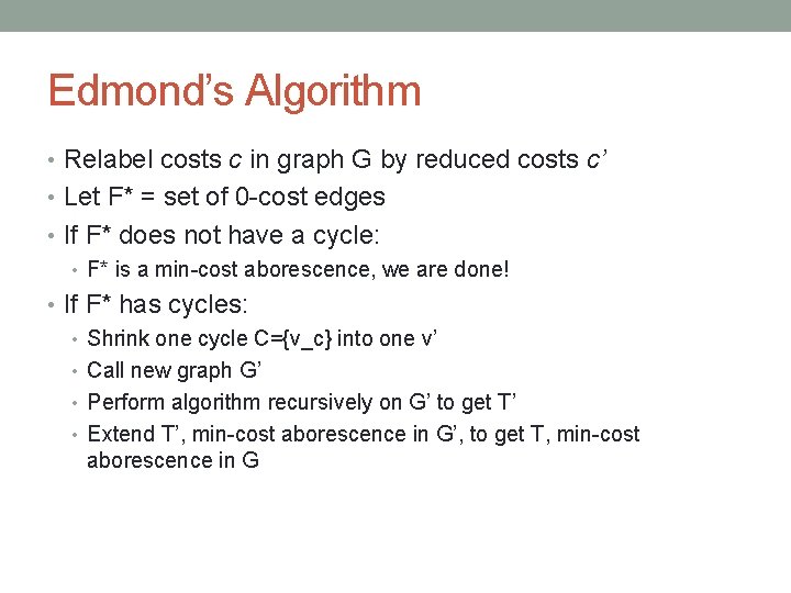 Edmond’s Algorithm • Relabel costs c in graph G by reduced costs c’ •