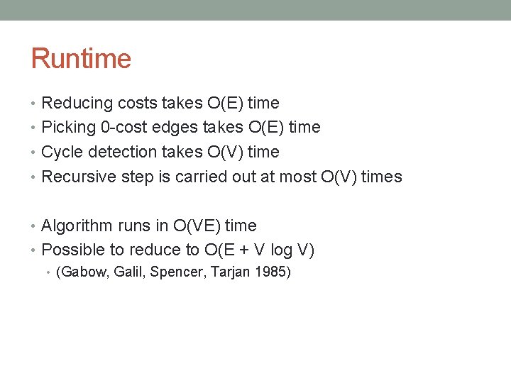 Runtime • Reducing costs takes O(E) time • Picking 0 -cost edges takes O(E)