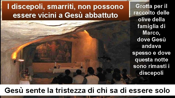 I discepoli, smarriti, non possono essere vicini a Gesù abbattuto Grotta per il raccolto