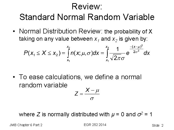 Review: Standard Normal Random Variable • Normal Distribution Review: the probability of X taking