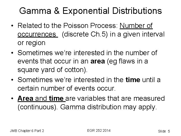 Gamma & Exponential Distributions • Related to the Poisson Process: Number of occurrences (discrete