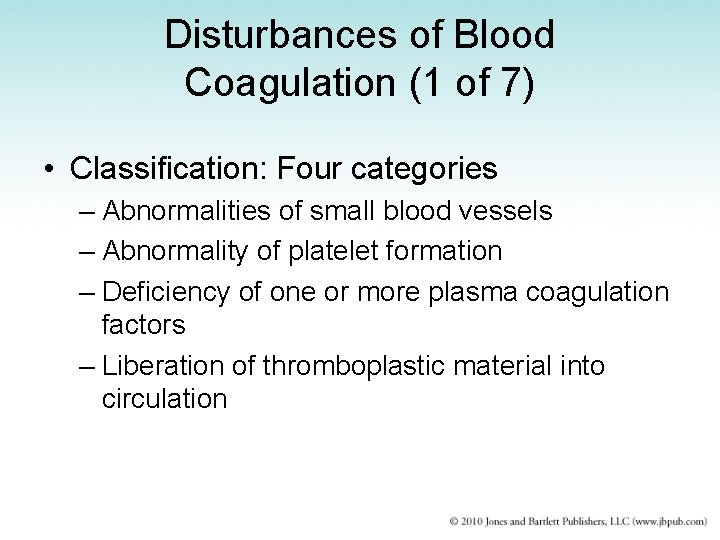 Disturbances of Blood Coagulation (1 of 7) • Classification: Four categories – Abnormalities of