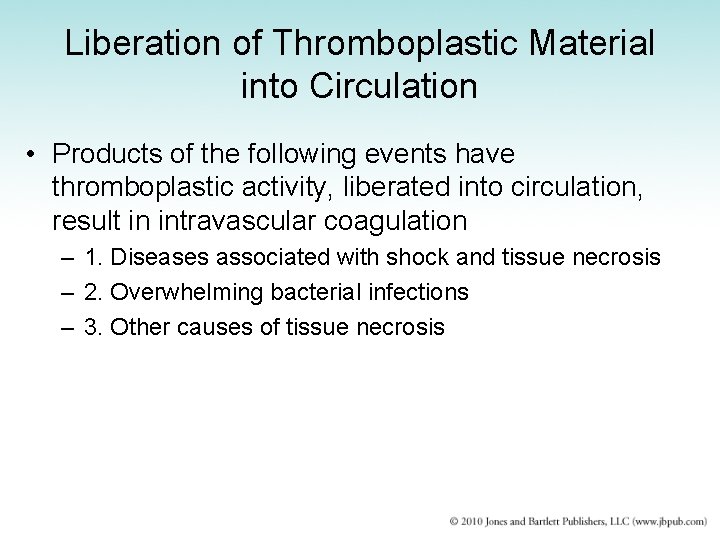 Liberation of Thromboplastic Material into Circulation • Products of the following events have thromboplastic