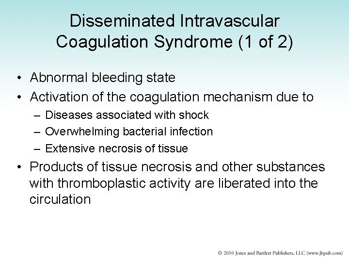 Disseminated Intravascular Coagulation Syndrome (1 of 2) • Abnormal bleeding state • Activation of