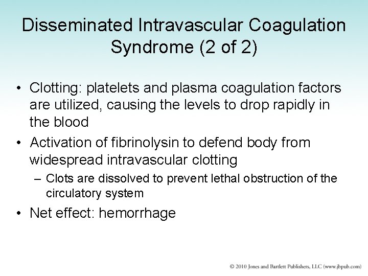 Disseminated Intravascular Coagulation Syndrome (2 of 2) • Clotting: platelets and plasma coagulation factors