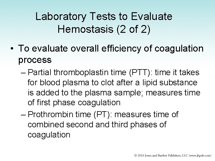 Laboratory Tests to Evaluate Hemostasis (2 of 2) • To evaluate overall efficiency of