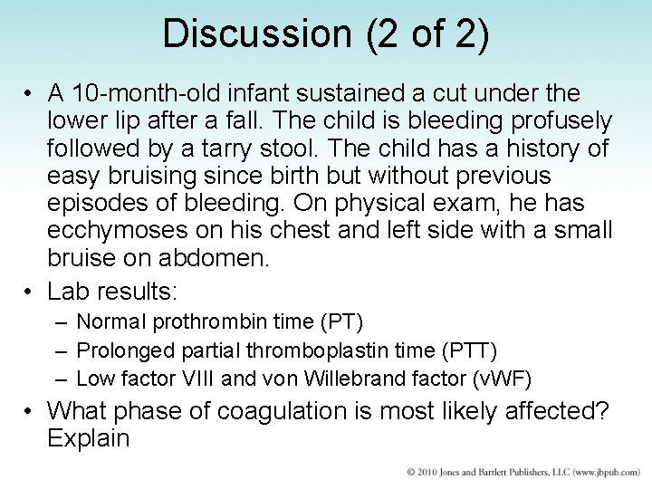 Discussion (2 of 2) • A 10 -month-old infant sustained a cut under the