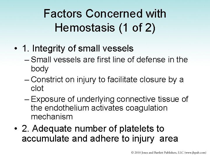 Factors Concerned with Hemostasis (1 of 2) • 1. Integrity of small vessels –