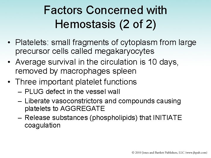 Factors Concerned with Hemostasis (2 of 2) • Platelets: small fragments of cytoplasm from