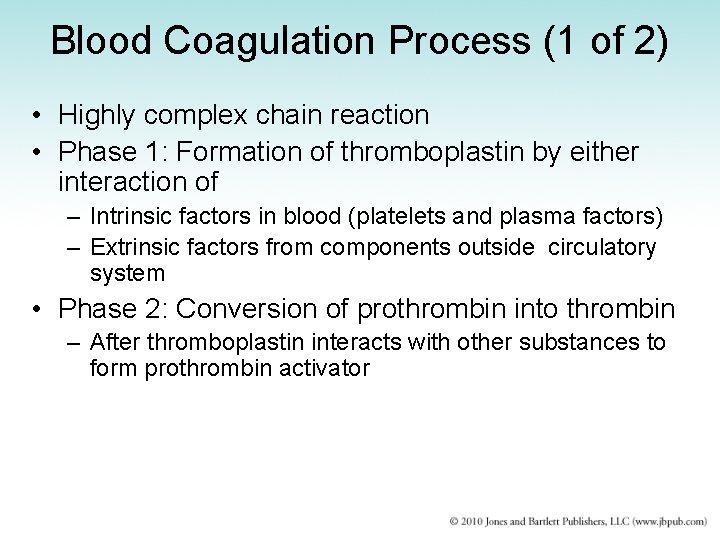 Blood Coagulation Process (1 of 2) • Highly complex chain reaction • Phase 1: