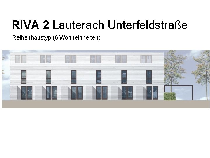 RIVA 2 Lauterach Unterfeldstraße Reihenhaustyp (6 Wohneinheiten) Layout BHP (Ansicht, Grundriss …) Businessplan 2007