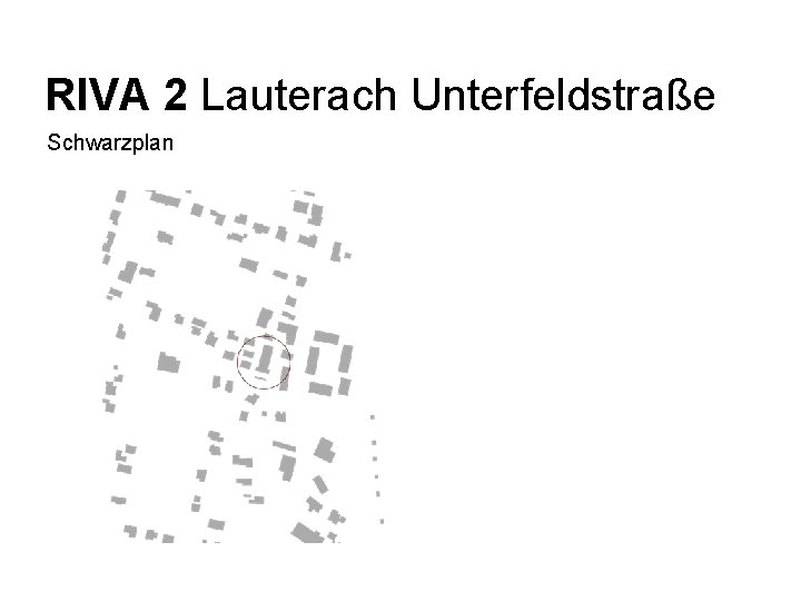 RIVA 2 Lauterach Unterfeldstraße Schwarzplan Businessplan 2007 – Juli 04| J. Moosbrugger 
