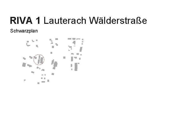 RIVA 1 Lauterach Wälderstraße Schwarzplan Businessplan 2007 – Juli 04| J. Moosbrugger 