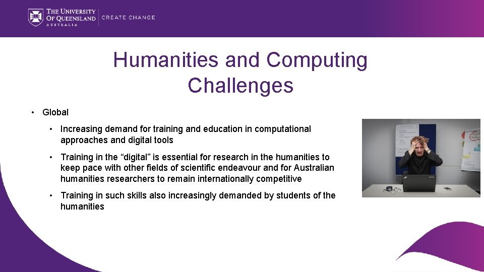 Humanities and Computing Challenges • Global • Increasing demand for training and education in