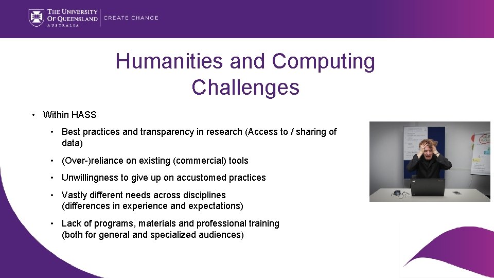 Humanities and Computing Challenges • Within HASS • Best practices and transparency in research