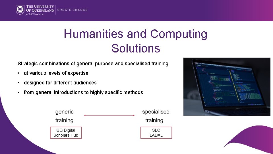 Humanities and Computing Solutions Strategic combinations of general purpose and specialised training • at