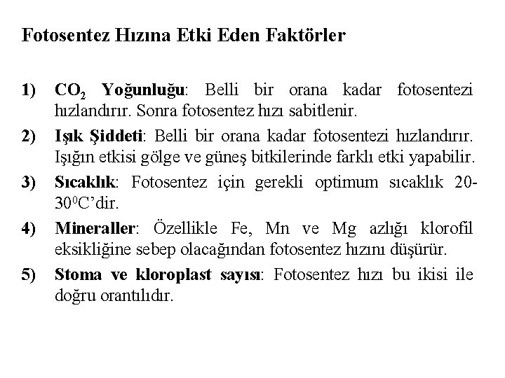 Fotosentez Hızına Etki Eden Faktörler 1) 2) 3) 4) 5) CO 2 Yoğunluğu: Belli