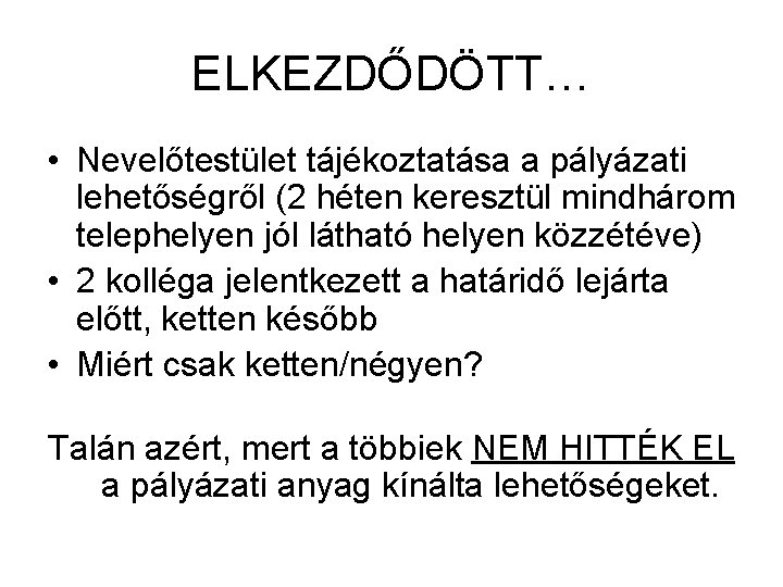 ELKEZDŐDÖTT… • Nevelőtestület tájékoztatása a pályázati lehetőségről (2 héten keresztül mindhárom telephelyen jól látható