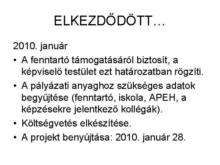 ELKEZDŐDÖTT… 2010. január • A fenntartó támogatásáról biztosít, a képviselő testület ezt határozatban rögzíti.